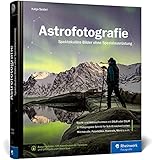 Astrofotografie: Spektakuläre Bilder ohne Spezialausrüstung. Das...