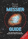 Messier-Guide: Der ultimative Führer zu 110 Sternhaufen, Nebeln und...